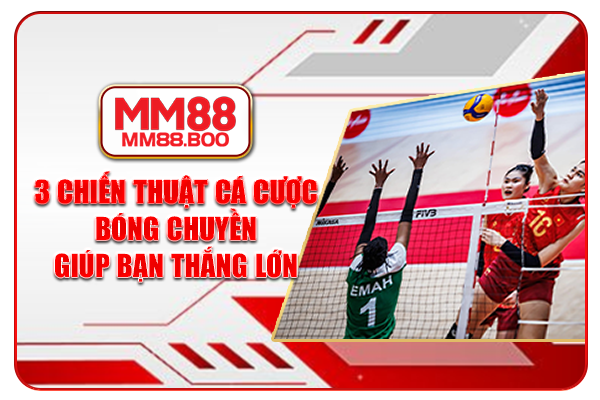 3 chiến thuật cá cược bóng chuyền giúp bạn thắng lớn