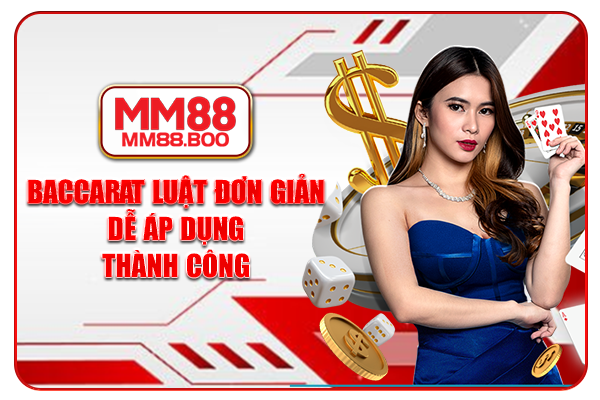 Baccarat luật đơn giản, dễ áp dụng thành công