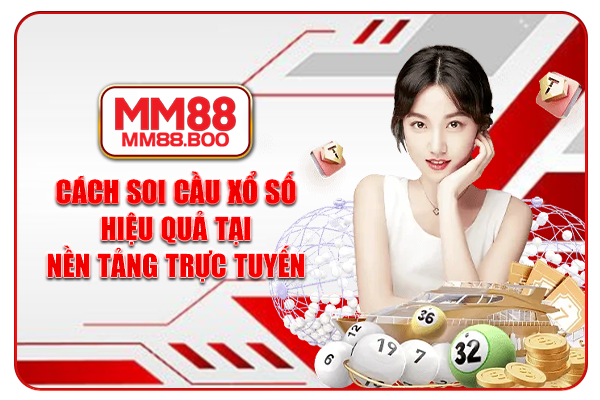 Cách soi cầu xổ số hiệu quả tại nền tảng trực tuyến