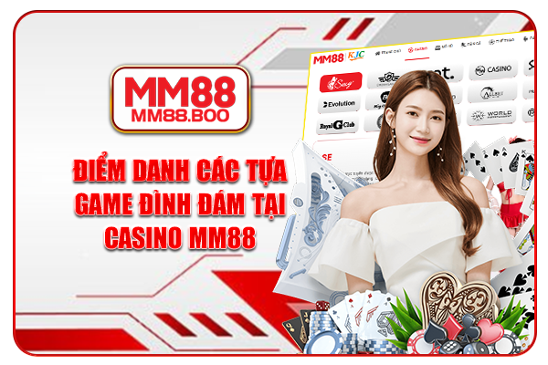 Điểm danh các tựa game đình đám tại casino MM88