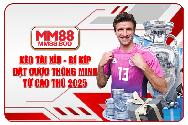 Kèo Tài Xỉu - Bí Kíp Đặt Cược Thông Minh Từ Cao Thủ 2025