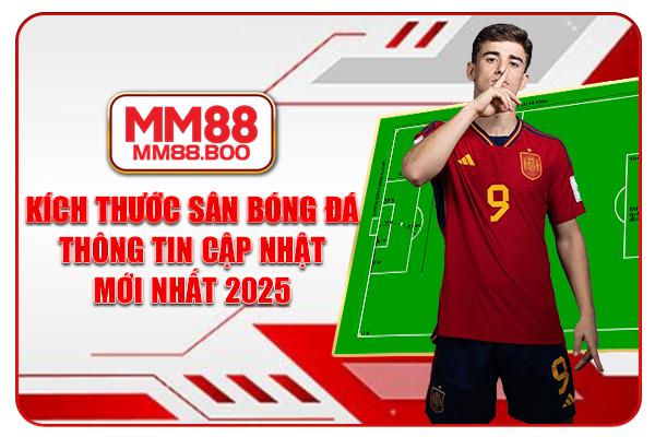 Kích Thước Sân Bóng Đá - Thông Tin Cập Nhật Mới Nhất 2025