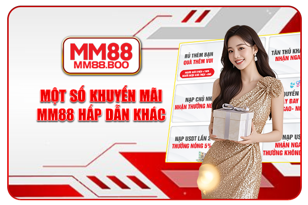 Một số khuyến mãi MM88 hấp dẫn khác