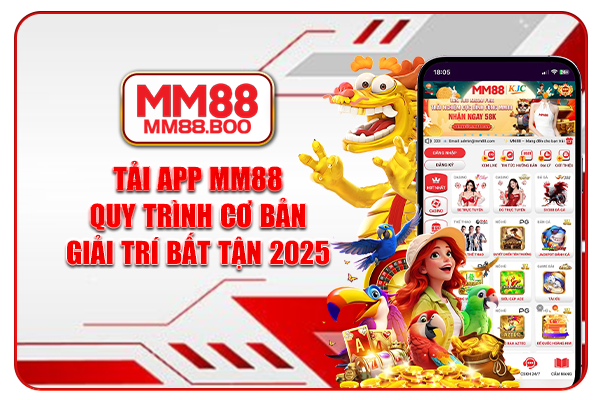 Tải App MM88 - Quy Trình Cơ Bản, Giải Trí Bất Tận 2025