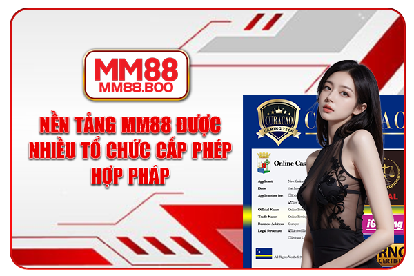 Nền tảng MM88 được nhiều tổ chức cấp phép hợp pháp